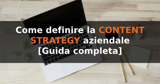 Come definire la content strategy aziendale [Guida completa]